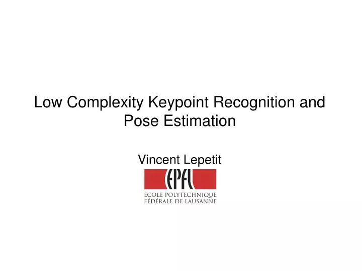 low complexity keypoint recognition and pose estimation vincent lepetit