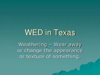 WED in Texas