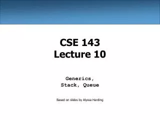 CSE 143 Lecture 10