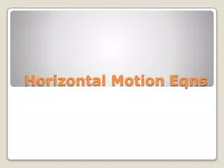 Horizontal Motion Eqns