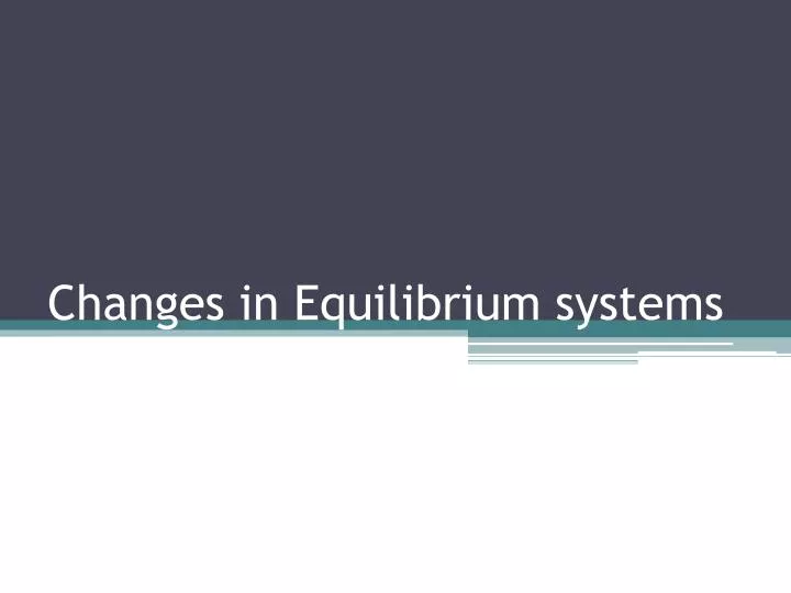 changes in equilibrium systems