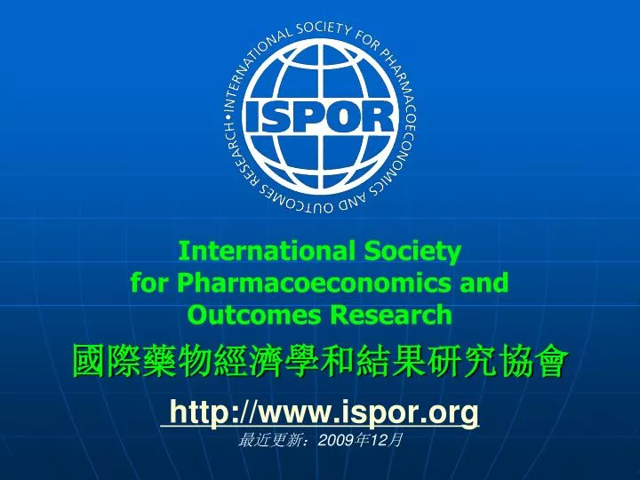 international society for pharmacoeconomics and outcomes research http www ispor org 2009 12