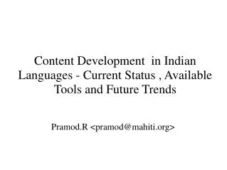 Content Development in Indian Languages - Current Status , Available Tools and Future Trends