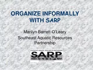 ORGANIZE INFORMALLY WITH SARP