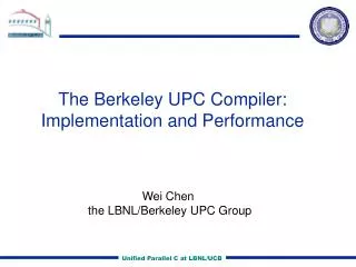 The Berkeley UPC Compiler: Implementation and Performance