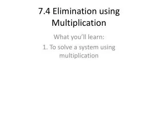7.4 Elimination using Multiplication