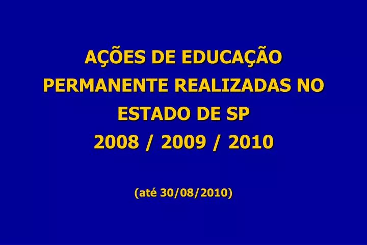 a es de educa o permanente realizadas no estado de sp 2008 2009 2010 at 30 08 2010