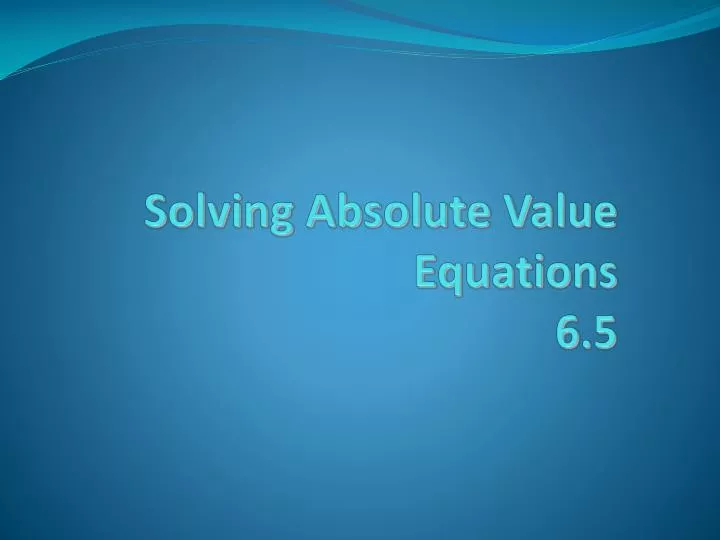 solving absolute value equations 6 5