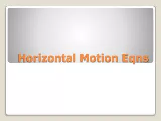 Horizontal Motion Eqns