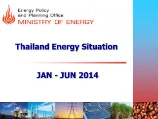 Thailand Energy Situation JAN - JUN 2014