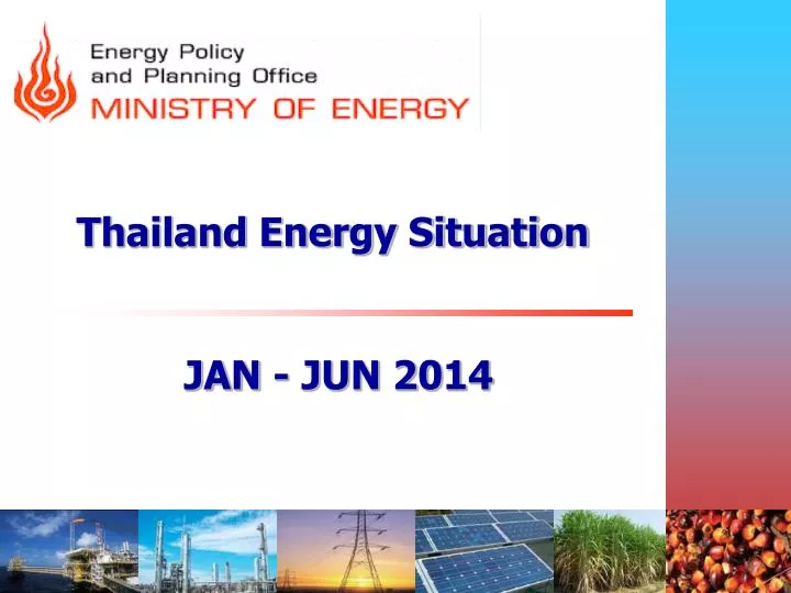 thailand energy situation jan jun 2014