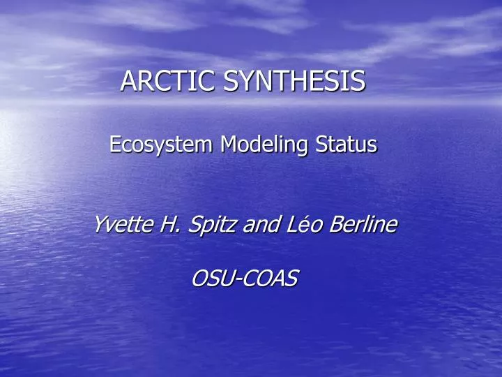 arctic synthesis ecosystem modeling status yvette h spitz and l o berline osu coas