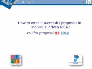 How to write a successful proposals in individual driven MCA : call for proposal IEF 2012