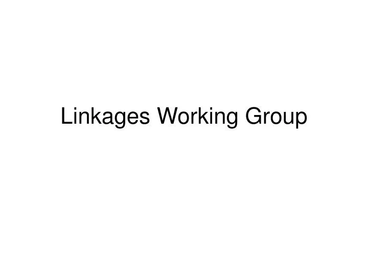 linkages working group