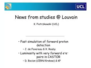 News from studies @ Louvain K. Piotrzkowski (UCL)