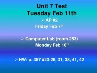 Unit 7 Test Tuesday Feb 11th