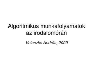 algoritmikus munkafolyamatok az irodalom r n