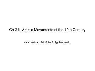 Ch 24: Artistic Movements of the 19th Century