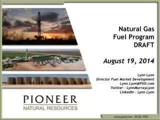 Natural Gas Fuel Program DRAFT August 19, 2014 Lynn Lyon Director Fuel Market Development