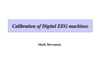 Calibration of Digital EEG machines