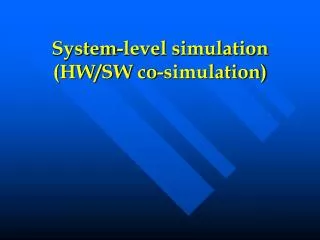 System-level simulation (HW/SW co-simulation)