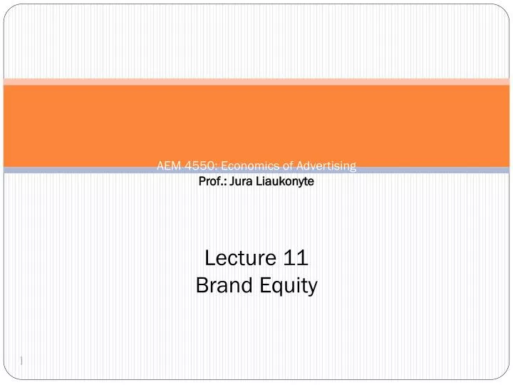 aem 4550 economics of advertising prof jura liaukonyte lecture 11 brand equity