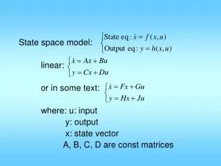 State space model: 		linear: 		or in some text: 		where: u: input 			 y: output
