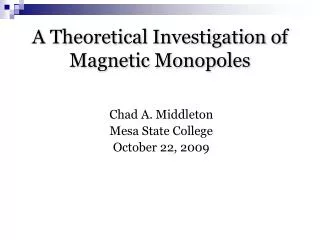 A Theoretical Investigation of Magnetic Monopoles