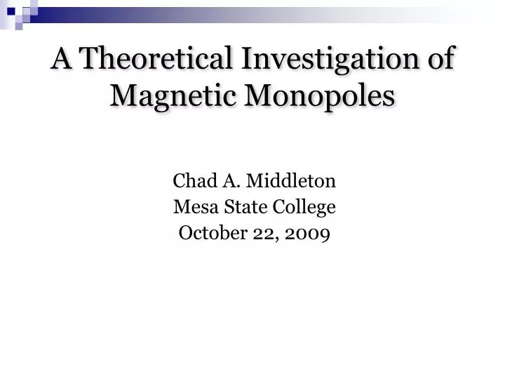 a theoretical investigation of magnetic monopoles