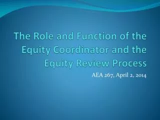 The Role and Function of the Equity Coordinator and the Equity Review Process