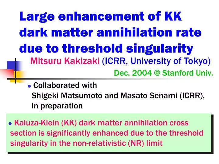 large enhancement of kk dark matter annihilation rate due to threshold singularity