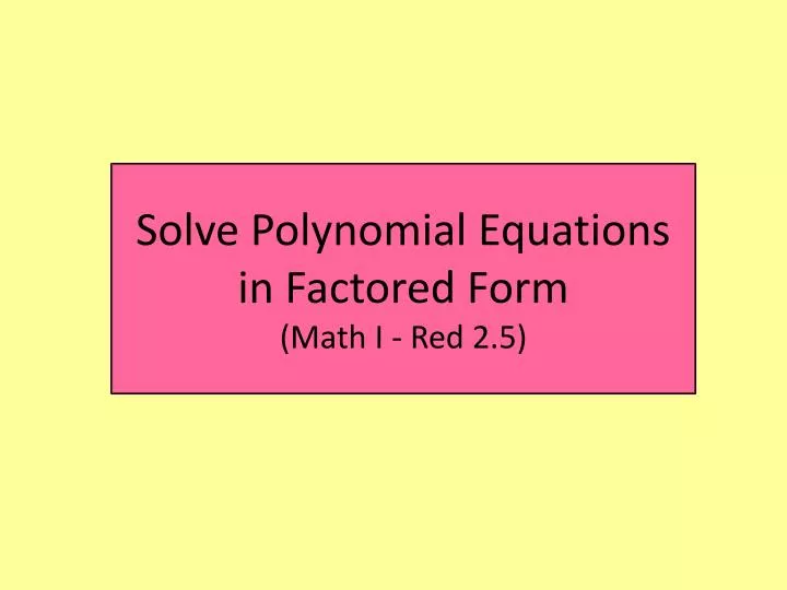 solve polynomial equations in factored form math i red 2 5