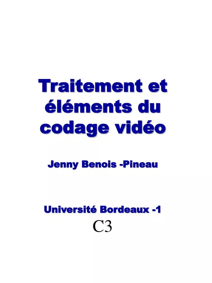 traitement et l ments du codage vid o jenny benois pineau universit bordeaux 1 c3