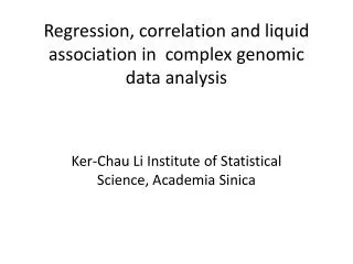 Regression, correlation and liquid association in complex genomic data analysis