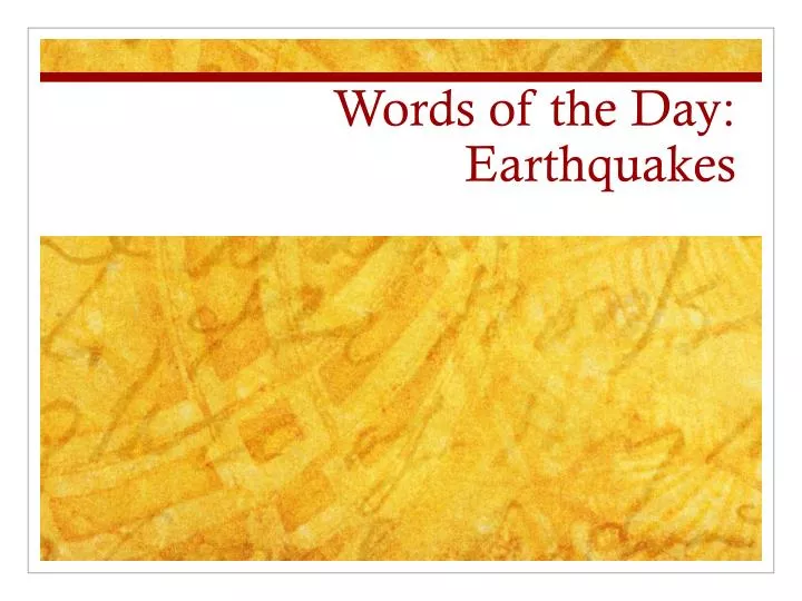 words of the day earthquakes