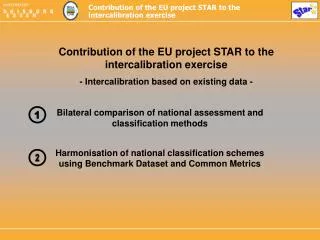 Contribution of the EU project STAR to the intercalibration exercise