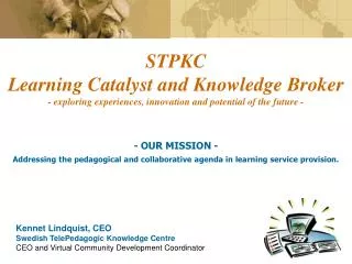 - OUR MISSION - Addressing the pedagogical and collaborative agenda in learning service provision.