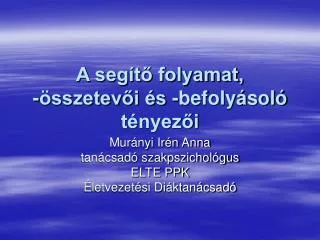 a seg t folyamat sszetev i s befoly sol t nyez i