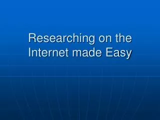 Researching on the Internet made Easy