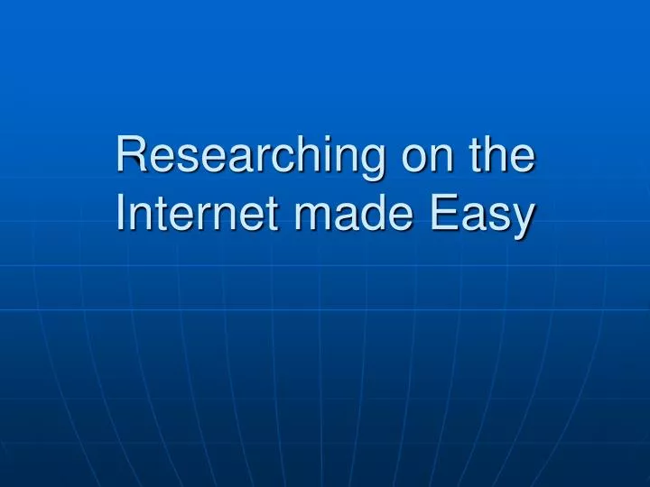 researching on the internet made easy