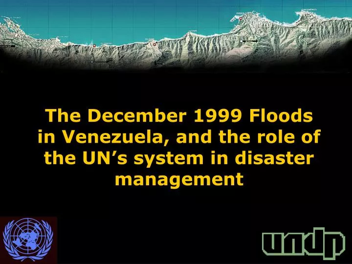the december 1999 floods in venezuela and the role of the un s system in disaster management