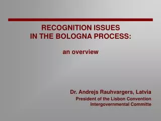 RECOGNITION ISSUES IN THE BOLOGNA PROCESS: an overview