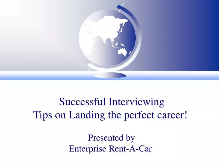 successful interviewing tips on landing the perfect career presented by enterprise rent a car
