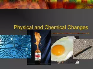 Physical and Chemical Changes