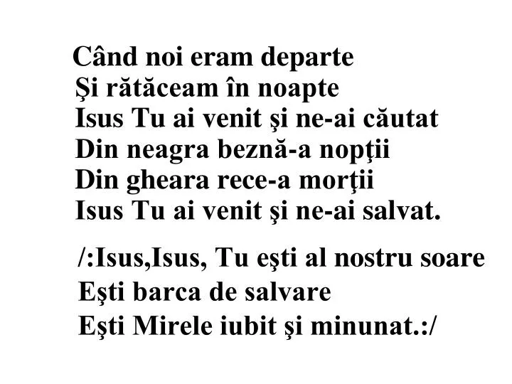 isus isus tu e ti al nostru soare e ti barca de salvare e ti mirele iubit i minunat