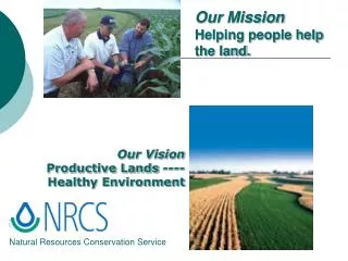 Our Mission Helping people help the land.