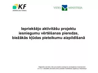 iepriek jo aktivit u projektu iesniegumu v rt anas pieredze bie k s k das pieteikumu aizpild an