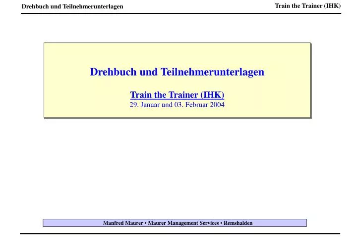drehbuch und teilnehmerunterlagen train the trainer ihk 29 januar und 03 februar 2004