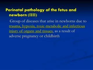 Perinatal pathology of the fetus and newborn (??)