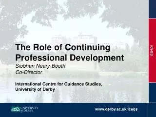The Role of Continuing Professional Development Siobhan Neary-Booth Co-Director